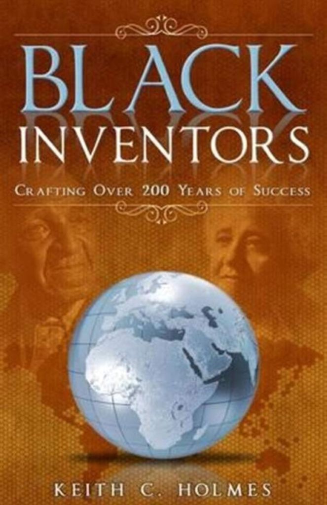 1 Black Inventors- Crafting Over 200 Years of Success by Keith C. Holmes