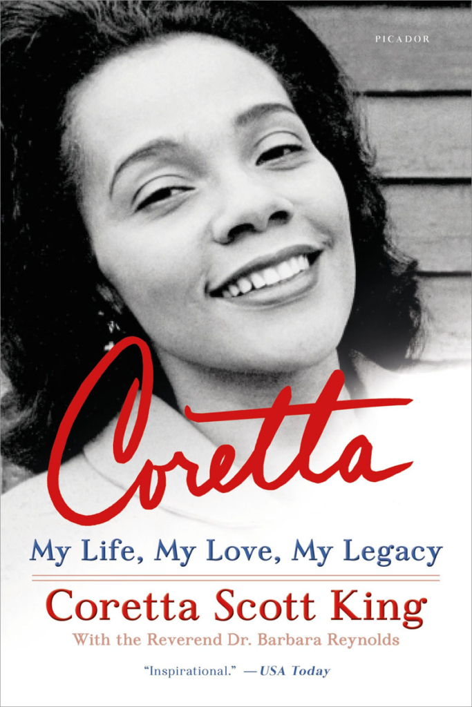 3 Coretta- My Life, My Love, My Legacy by Barbara Ann Reynolds and Coretta Scott King